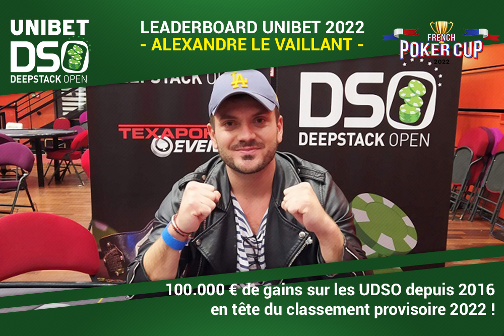 Alexandre Le Vaillant : 100.000 € de gains en UDSO / 1er du leaderboard provisoire Unibet Poker 2022 !